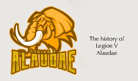 The history of Legion V Alaudae