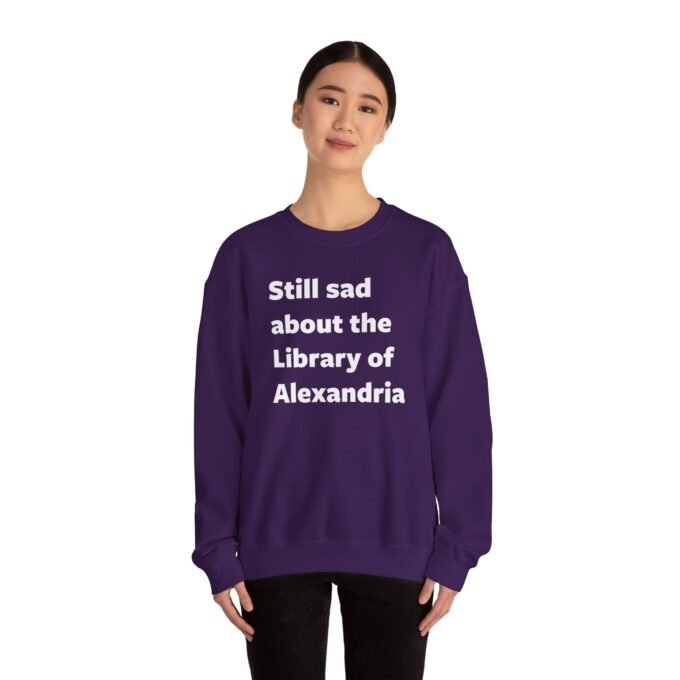 Still Sad about Alexandria Sweatshirt