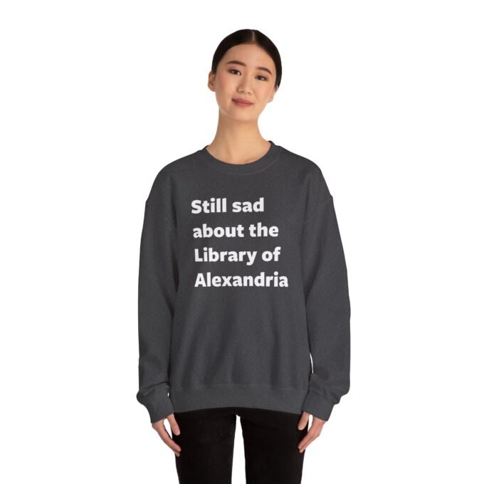 Still Sad about Alexandria Sweatshirt